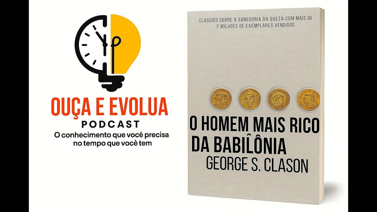 Podcast | O Homem Mais Rico da Babilônia | As leis da riqueza que nunca falham | Resumo