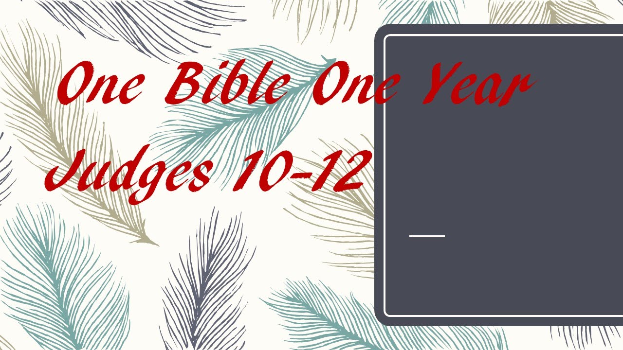 One Bible One Year Day 77 Judges 10-12 - YouTube