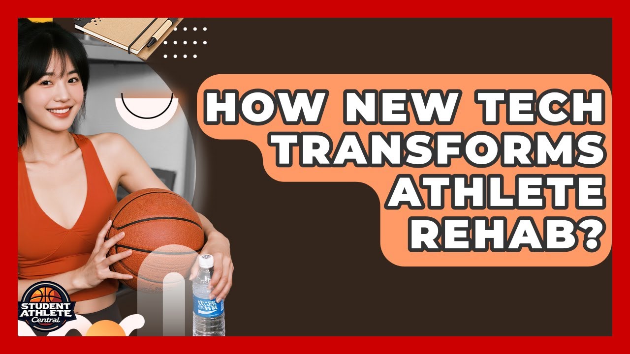 How New Tech Transforms Athlete Rehab? - Student Athlete Central