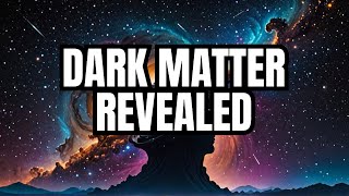 Discovering the Hidden Force of Dark Matter in Our Universe