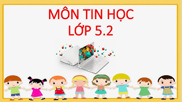 LỚP 5.2 BÀI 10  CÁC LỆNH VẼ CƠ BẢN (LOGO) TỐI 19 GIỜ NGÀY 1-12-2021