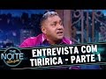 The Noite (30/06/16) - Entrevista com Tiririca - Parte 1