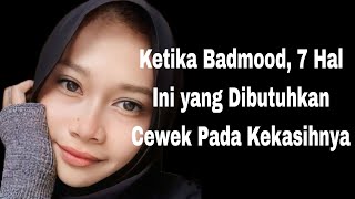 Kalau Cewek Lagi Badmood, 7 Hal Ini yang Sering Diharapkan dari Pacarnya