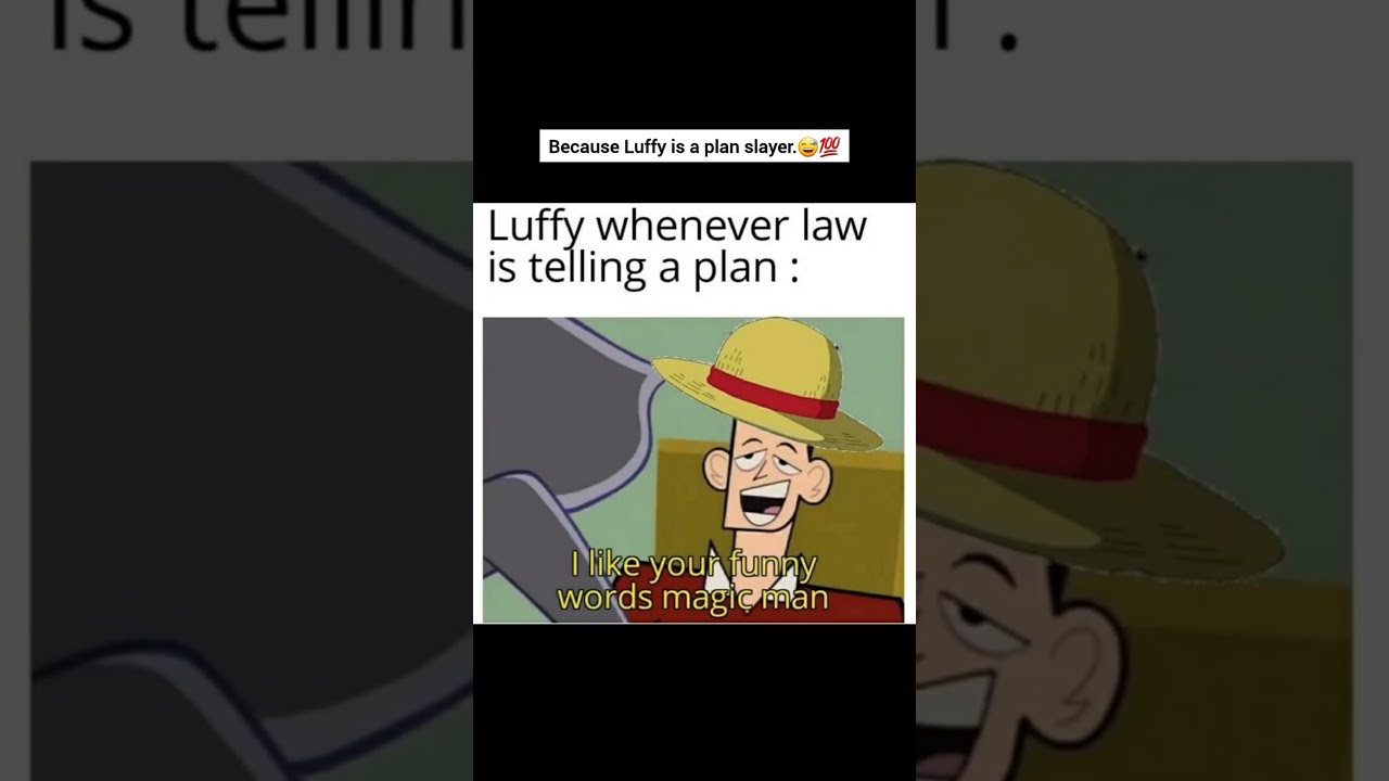 Because Luffy is a plan slayer.😅💯 
