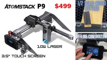 AtomStack P9 laser engraver: 10W laser module, touch screen offline controller, Pros and Cons