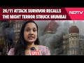 26/11 Attack Anniversary | 26/11 Attack Survivor Recalls The Night Terror Struck Mumbai