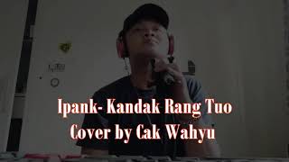 Download Lagu Ipank~kandak rang tuo cover MP3