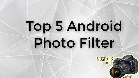 Top 5 Best Android Photo Filters/editor