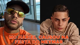 MC HARIEL CAUSOU NA FESTA DO NEYMAR