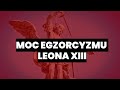 Moc egzorcyzmu Leona XIII