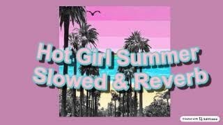 Hot Girl Summer ( slowed + reverb )