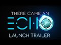 There Came an Echo Launch Trailer
