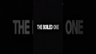 the boiled one
