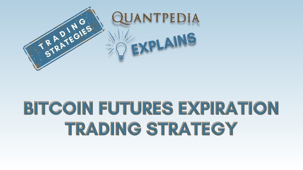 Bitcoin Futures Expiration Trading Strategy - Quantpedia Explains (Trading  Strategies)