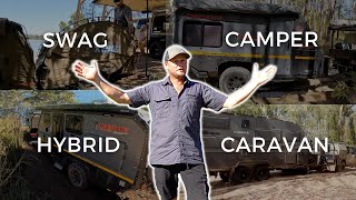 CHOOSING YOUR CAMPING SETUP | SWAG, CAMPER TRAILER, HYBRID OR A HOUSE ON WHEELS?
