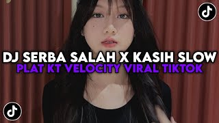Download Lagu DJ SERBA SALAH X KASIH SLOW PLAT KT VIRAL TIKTOK TERBARU 2025