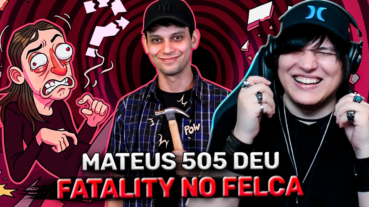 MATEUS 505 DESTRUIU O FELCA