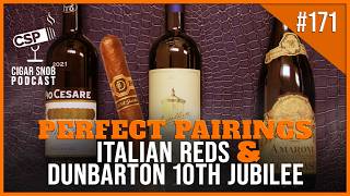 Perfect Pairings: Italian Wines x Dunbarton 10th Jubilee – Cigar Snob Podcast E171