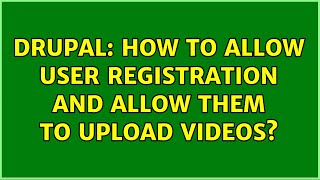 Celebrity Drupal: How to allow user registration and allow them to upload videos? (3 Solutions!!) Net Worth