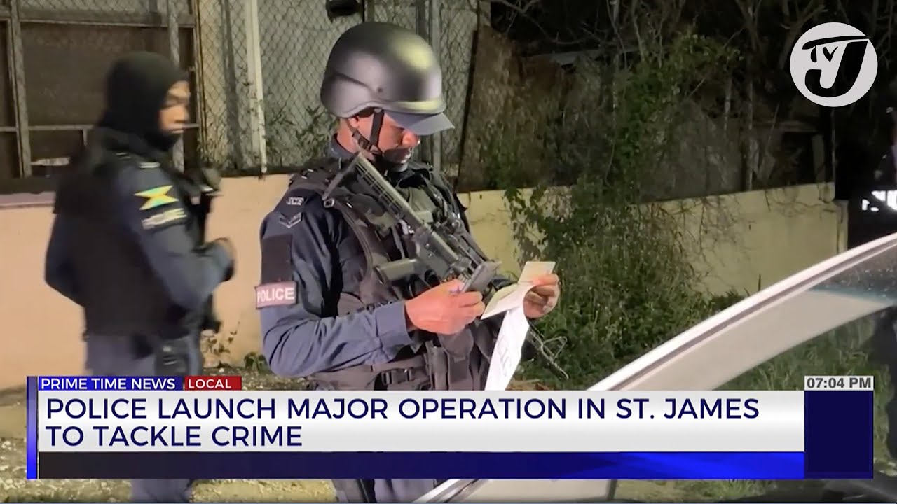 Police Launch Major Operation in St. James to Tackle Crime | TVJ News ...