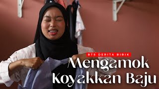 MENGAMOK KOYAKKAN BAJU | BTS DERITA BIBIK