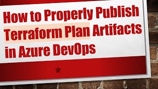 How to Properly Publish Terraform Plan Artifacts in Azure DevOps