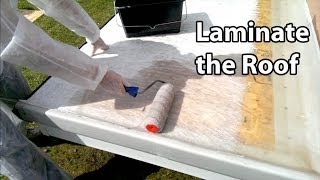 Part 4 Fibreglass Roof Laminate - Laying a GRP roof