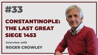 Constantinople - The Last Great Siege 1453: Interview with Roger Crowley