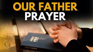 OUR FATHER'S PRAYER - THE PRAYER THAT THE LORD TAUGHT US