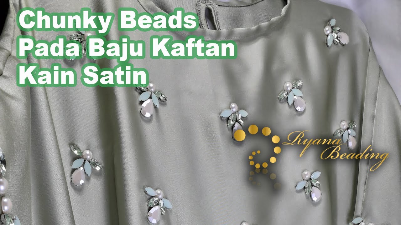 Chunky beads pada baju kaftan kain satin | RyAna Beading | tutorial payet