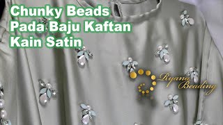 Chunky beads pada baju kaftan kain satin | RyAna Beading | tutorial payet