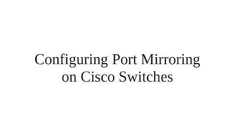 PacketTracer - Configuring Port Mirroring on Cisco Switches