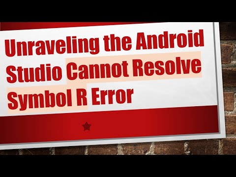 Unraveling the Android Studio Cannot Resolve Symbol R Error
