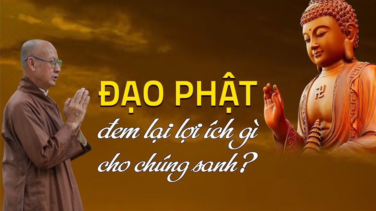Đạo Phật đem lại lợi ích gì cho chúng sanh? | Thầy... - youtube