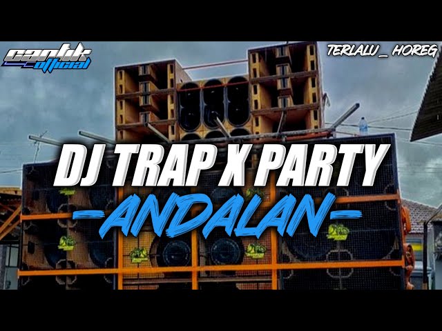 DJ TRAP PARTY ANDALAN CEK SOUND SUMBERSEWU BASS HOREG class=