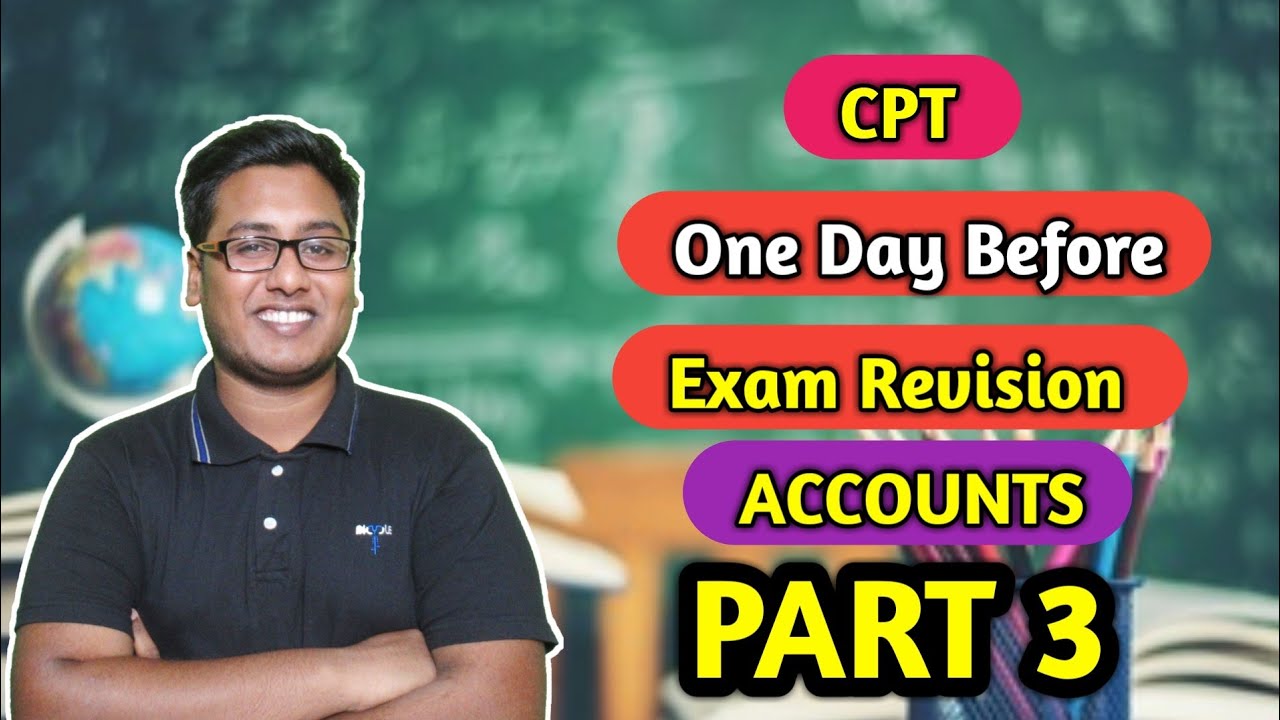CPT ACCOUNTS ONE DAY BEFORE EXAM REVISION PART 3
