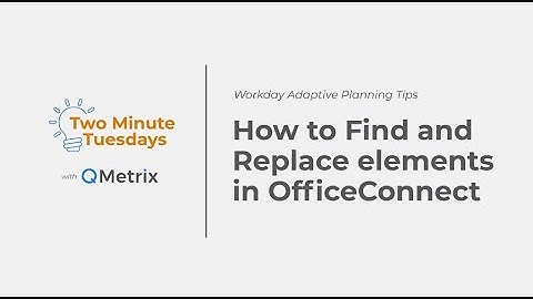 How to Find and Replace elements in OfficeConnect – Workday Adaptive Planning