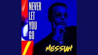 Never Let You Go - Messiah
