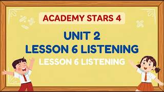 Academy Stars 4 Unit 2 lesson 6 LISTENING | Ruby English