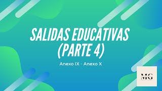 Salidas Educativas (Anexos IX y X) [Parte 4]