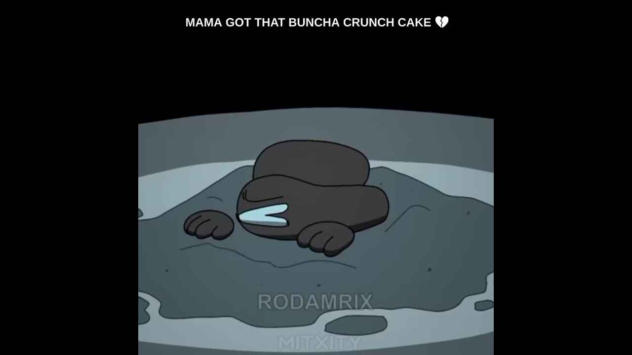 MAMA GOT THAT BUNCHA CRUNCH CAKE 🥺🥰 | LAZY POST | 💔 #amongus #animation #rodamrix #amongusanimation