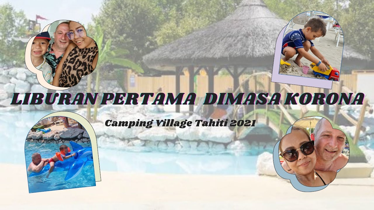 🇮🇹 OUR HOLIDAY TO THE CAMPING VILLAGE TAHITI | LIBURAN PERTAMA DIMASA KORONA 2021