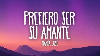 María José - Prefiero Ser Su Amante (Letra / Lyrics)
