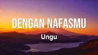 Ungu - Dengan NafasMu || Lyrics Video