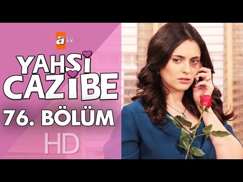 Yahşi Cazibe 76. Bölüm