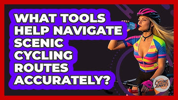 What Tools Help Navigate Scenic Cycling Routes Accurately? - The Cycling Junkies
