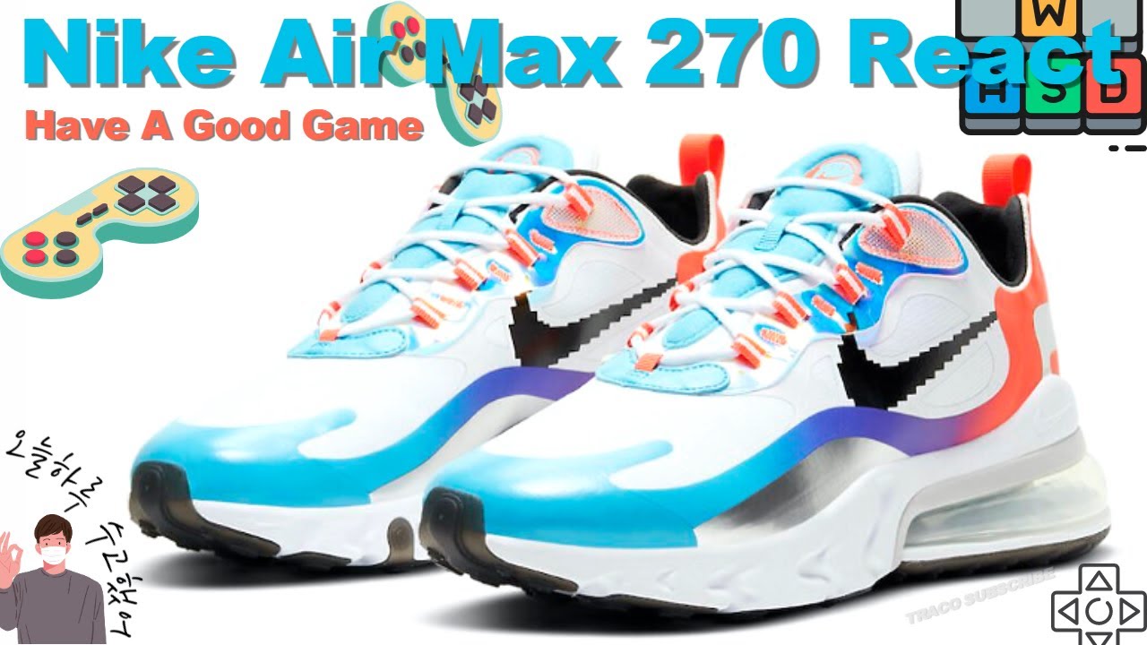 Nike Air Max 270 React Have A Good Game