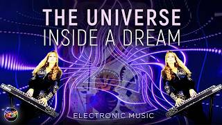 THE UNIVERSE INSIDE A DREAM - Original Electronic Music