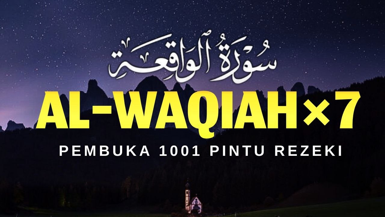 SURAT AL-WAQIAH 7x Kunci Pembuka Pintu Rezeki, Dengarkan Hutang Lunas Rezeki Datang Dari Segala Ara