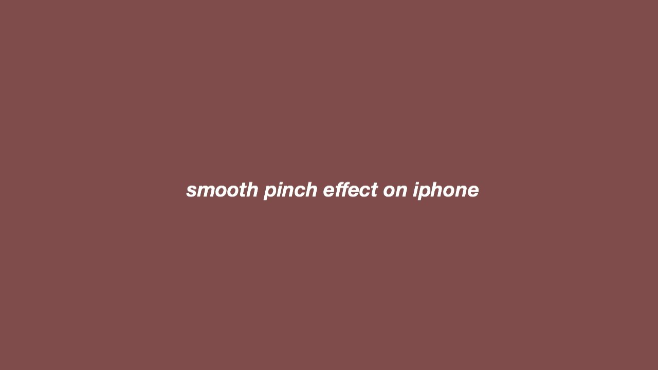 how to smooth pinch effect on iphone YouTube